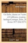 Alfred Touroude, Touroude-a - Un lache, drame en 5 actes et 6
