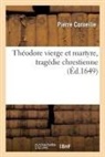 Pierre Corneille, Corneille-p - Theodore vierge et martyre,
