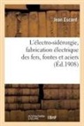 Jean Escard, Escard-J - L electro siderurgie, fabrication