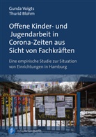 Thurid Blohm, Gunda Voigts, Gunda (Prof. Dr.) Voigts - Offene Kinder- und Jugendarbeit in Corona-Zeiten aus Sicht von Fachkräften