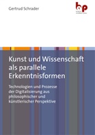 Gertrud Schrader, Gertrud (Dr.) Schrader - Kunst und Wissenschaft als parallele Erkenntnisformen