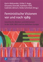 Karin Aleksander, Ulrike Auga, Ulrike E. Auga, Ulrike Auga (Prof. Dr.), Elisav Dvorakk, Elisaveta Dvorakk... - Feministische Visionen vor und nach 1989