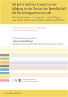 Anke Grotlüschen, Bernd Käpplinger, Bernd Käpplinger (Prof. Dr.), Molzberger, Gabriele Molzberger, Molzberger (Prof. Dr - 50 Jahre Sektion Erwachsenenbildung in der Deutschen Gesellschaft für Erziehungswissenschaft