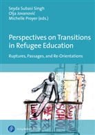 Olja Jovanovic Milanovic, Olja Jovanovic Milanovic (Dr.), Michelle Proyer, Proyer (Prof. Dr.), Seyda Subasi Singh - Perspectives on Transitions in Refugee Education