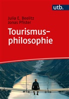 Julia E. Beelitz, Jonas Pfister - Tourismusphilosophie