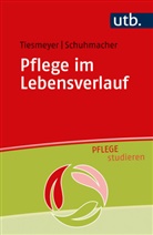 Birgit Schuhmacher, Birgit ( Schuhmacher, Karin Tiesmeyer, Karin (Prof. Dr.) Tiesmeyer - Pflege im Lebensverlauf
