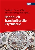 Sandra Castro Núñez, Thomas Hegemann, Matthias Klosinski, Oeste, Cornelia Oestereich, Corneli Oestereich (Dr.) u a - Handbuch Transkulturelle Psychiatrie