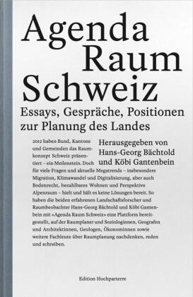 Hans-Georg Bächtold, Köbi Gantenbein - Agenda Raum Schweiz - Essays, Gesprache, Positionen zur Planung des Landes