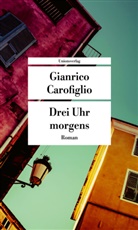 Gianrico Carofiglio - Drei Uhr morgens