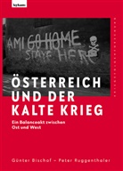 Günther Bischof, Peter Ruggenthaler, Barbara Stelzl-Marx - Österreich und der Kalte Krieg