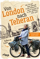 Rebecca Lowe - Von London nach Teheran