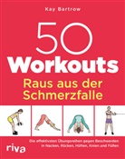 Kay Bartrow - 50 Workouts - Raus aus der Schmerzfalle