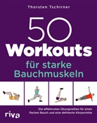 Thorsten Tschirner - 50 Workouts für starke Bauchmuskeln