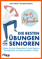 Cindy Brehse, Tami Brehse Dzenitis - Nur 5 Minuten - Die besten Übungen für Senioren