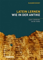 Eleanor Dickey, Marion Schneider - Latein lernen wie in der Antike