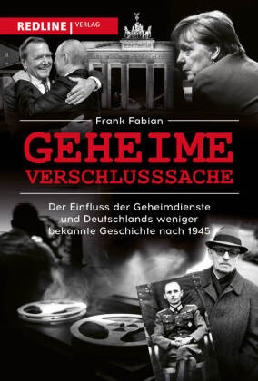 Frank Fabian - Geheime Verschlusssache - Der Einfluss der Geheimdienste und Deutschlands weniger bekannte Geschichte nach 1945