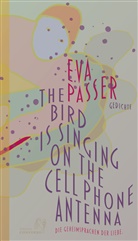 Eva Passer, Eva Passer (pseudonym), Alissa Walser, Anderson, Alexander Anderson, Monika Lustig - The bird is singing on the cell phone antenna