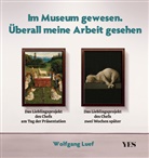 Wolfgang Luef - Im Museum gewesen. Überall meine Arbeit gesehen