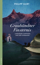 Philipp Gurt - Graubündner Finsternis