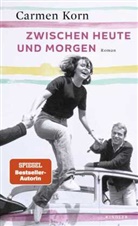 Carmen Korn - Zwischen heute und morgen