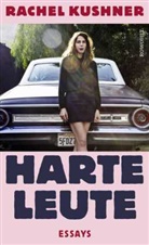 Rachel Kushner - Harte Leute