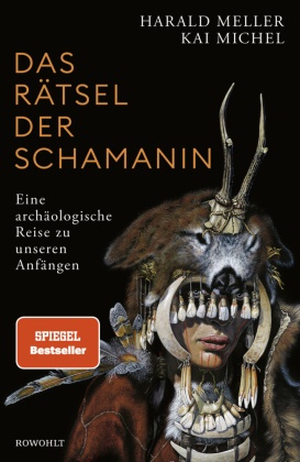 Harald Meller, Kai Michel - Das Rätsel der Schamanin - Eine archäologische Reise zu unseren Anfängen | SPIEGEL-Bestseller