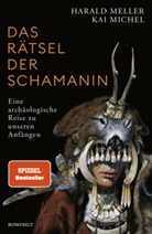 Harald Meller, Kai Michel - Das Rätsel der Schamanin