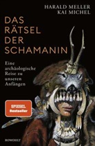 Harald Meller, Kai Michel - Das Rätsel der Schamanin