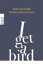 Anne von Canal, Heikko Deutschmann - I get a bird