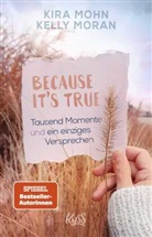 Kira Mohn, Kelly Moran - Because It's True - Tausend Momente und ein einziges Versprechen