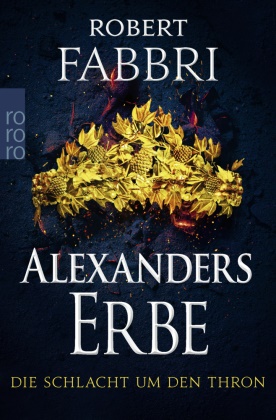 Robert Fabbri - Alexanders Erbe: Die Schlacht um den Thron - Historischer Roman | "Extrem packend!" Conn Iggulden