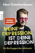 Maxi Gstettenbauer - Meine Depression ist deine Depression