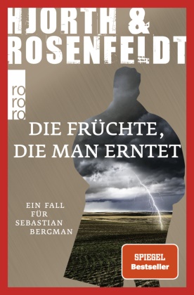 Michael Hjorth, Hans Rosenfeldt - Die Früchte, die man erntet - Kriminalroman
