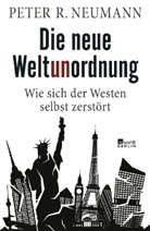 Peter R Neumann, Peter R. Neumann - Die neue Weltunordnung