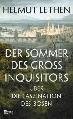 Helmut Lethen - Der Sommer des Großinquisitors Über die Faszination des Bösen