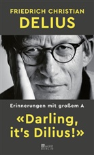 Friedrich Christian Delius - «Darling, it's Dilius!»