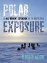 Felicity Aston - Polar Exposure