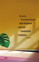 Ursula Kirchenmayer - Der Boden unter unseren Füßen
