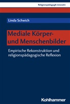 Linda Schwich, Rita Burrichter, Bernhard Grümme, Hans Mendl, Hans Mendl u a, Manfred L. Pirner... - Mediale Körper- und Menschenbilder