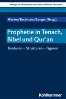 Ulrike Bechmann, Reinhard von Bendemann, Walter Dietrich, Marlis Gielen, Gerhard Langer, Ruth Scoralick... - Prophetie in Tenach, Bibel und Qur'an