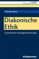 Thorsten Moos, Hanns-Stephan Haas, Beate Hofmann, Christoph Sigrist - Diakonische Ethik
