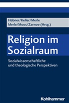 Ingolf Hübner, Sonja Keller, Kristin Merle, Steffen Merle, Kristin Merle u a, Thorsten Moos... - Religion im Sozialraum