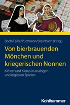 Lukas Boch, Anna Klara Falke, Anna Klara Falke, Yvonne Püttmann, Yvonne Püttmann u a, Sebastian Steinbach - Von bierbrauenden Mönchen und kriegerischen Nonnen