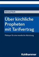 Michael Roth - Über kirchliche Propheten mit Tarifvertrag