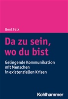 Bent Falk - Da zu sein, wo du bist