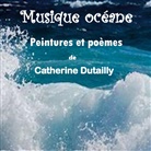 Catherine Dutailly - Musique océane