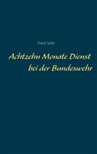 Franz Seitz - Achtzehn Monate Dienst bei der Bundeswehr