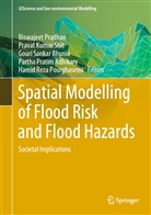 Partha Pratim Adhikary, Gouri Sankar Bhunia, Pravat Kumar Shit, Hamid Reza Pourghasemi, Biswajeet Pradhan, Gouri Sankar Bhunia et al... - Spatial Modelling of Flood Risk and Flood Hazards
