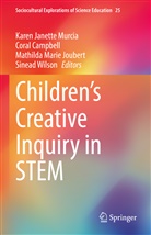 Coral Campbell, Mathilda Marie Joubert, Mathilda Marie Joubert et al, Karen Janette Murcia, Sinead Wilson - Children's Creative Inquiry in STEM