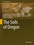 James G. Bockheim, Steven Campbell, Matthew Fillmore, Duane Lammers, Chad McGrath, Dean Moberg... - The Soils of Oregon